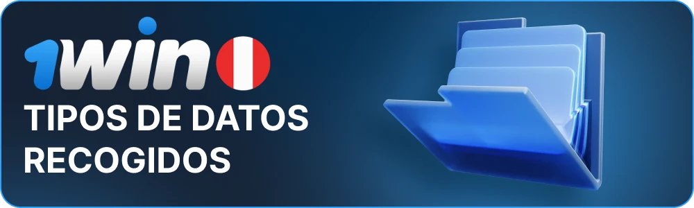 Tipos de datos recogidos por 1win